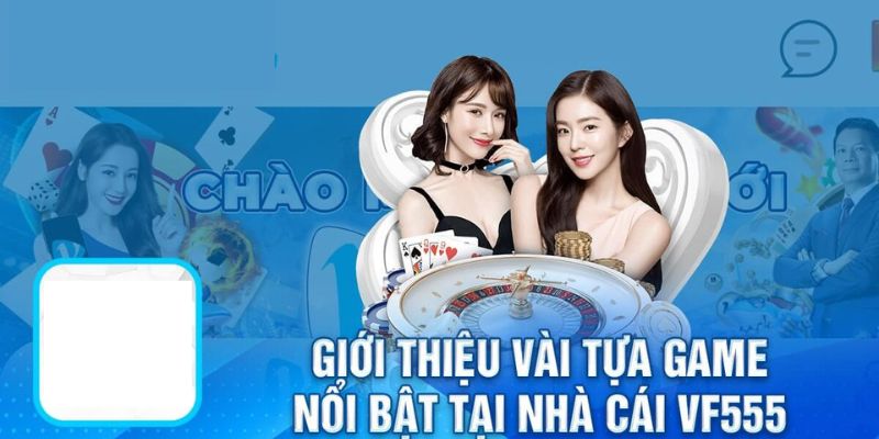 Casino VF555 - Sòng Bài Trực Tuyến Hot Bậc Nhất Hiện Nay