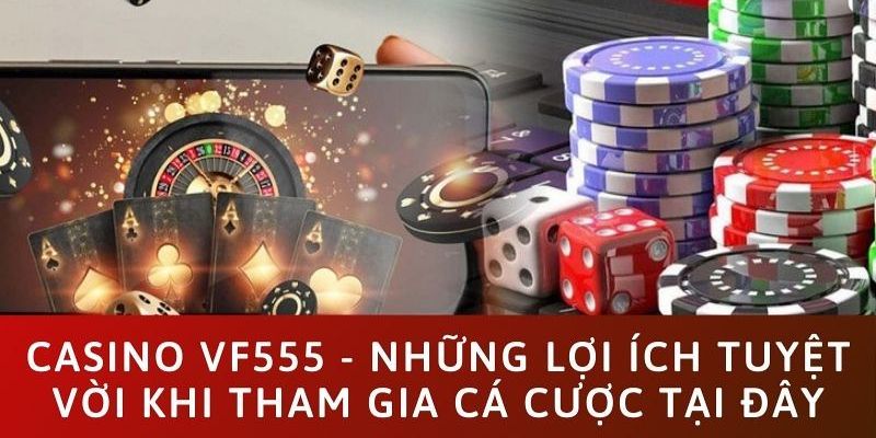 Điểm nổi bật nhất tại Casino VF555